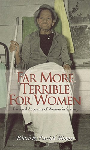 Far More Terrible for Women: Personal Accounts of Women in Slavery (Real Voices, Real History) - Click to Buy
