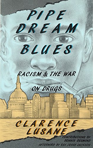 Pipe Dream Blues: Racism and the War on Drugs - Click to Buy