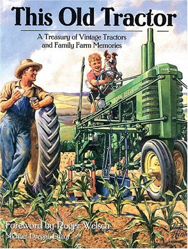 This Old Tractor: A Treasury of Vintage Tractors and Family Farm Memories - Click to Buy