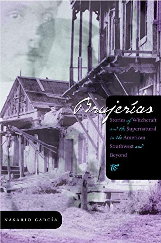 Brujerías: Stories of Witchcraft and the Supernatural in the American Southwest and Beyond - Click to Buy