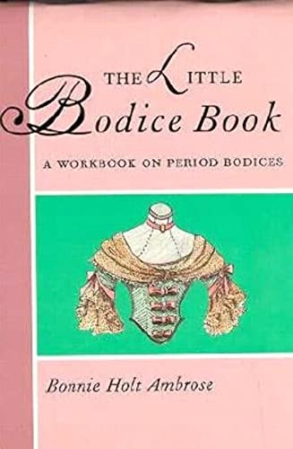 Little Bodice Construction Book: A Workbook on Period Bodices - Click to Buy