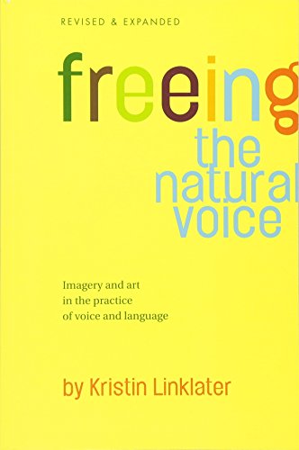 Freeing The Natural Voice Revised: Imagery and Art in the Practice of Voice and Language - Click to Buy