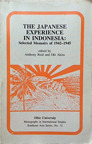 The Japanese Experience in Indonesia: Selected Memoirs of 1942-1945 (Volume 72) (Ohio RIS Southeast Asia Series) - Click to Buy