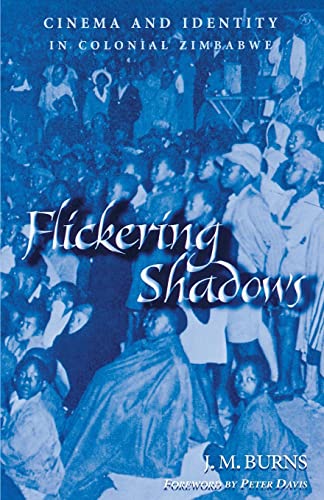 Flickering Shadows: Cinema and Identity in Colonial Zimbabwe (Volume 77) - Click to Buy