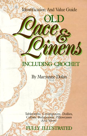 Old Lace and Linens Including Crochet: An Identification and Value Guide - Click to Buy