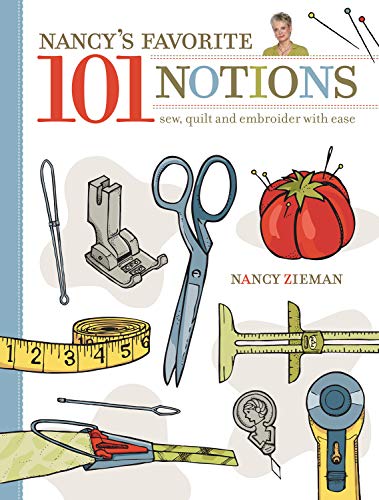 Nancy's Favorite 101 Notions: Sew, Quilt and Embroider with Ease - Click to Buy