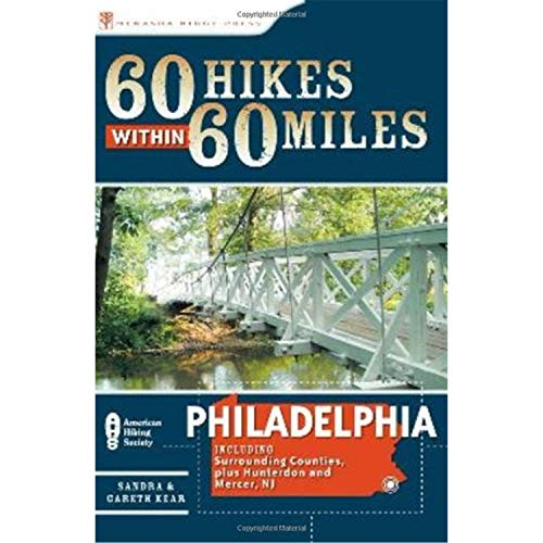 60 Hikes Within 60 Miles: Philadelphia: Including Surrounding Counties and Hunterdon and Mercer, Nj - Click to Buy