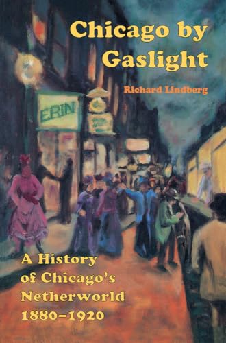 Chicago by Gaslight: A History of Chicago's Netherworld: 1880-1920 - Click to Buy