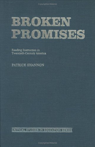 Broken Promises: Reading Instruction in Twentieth-Century America (Critical Studies in Education and Culture Series) - Click to Buy