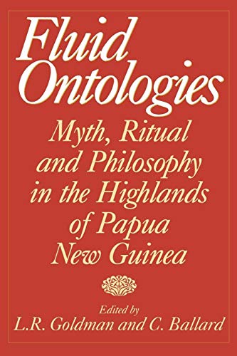 Fluid Ontologies: Myth, Ritual, and Philosophy in the Highlands of Papua New Guinea