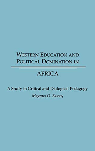 Western Education and Political Domination in Africa: A Study in Critical and Dialogical Pedagogy - Click to Buy