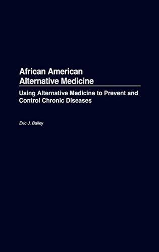 African American Alternative Medicine: Using Alternative Medicine to Prevent and Control Chronic Diseases - Click to Buy