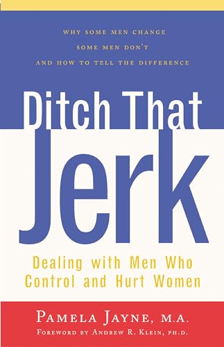 Ditch That Jerk : Dealing With Men Who Control and Hurt Women - Click to Buy