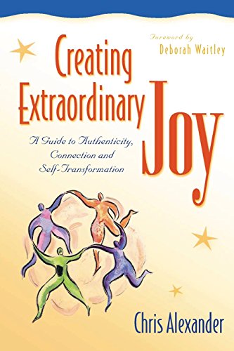 Creating Extraordinary Joy: A Guide to Authenticity, Connection, and Self-Transformation - Click to Buy