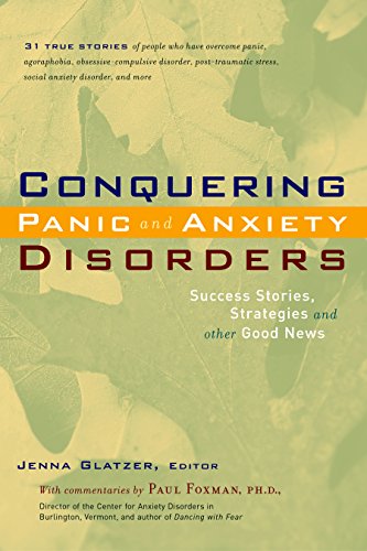 Conquering Panic and Anxiety Disorders: Success Stories Strategies and Other Good News