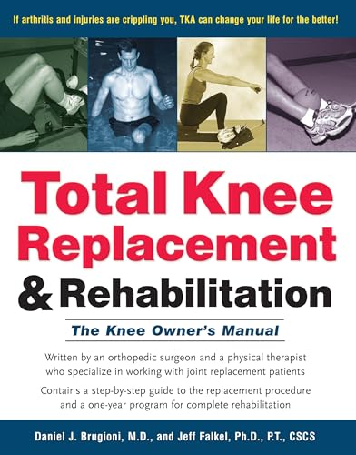 Total Knee Replacement and Rehabilitation: The Knee Owner's Manual - Click to Buy
