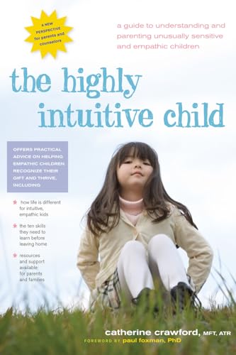 The Highly Intuitive Child: A Guide to Understanding and Parenting Unusually Sensitive and Empathic Children - Click to Buy