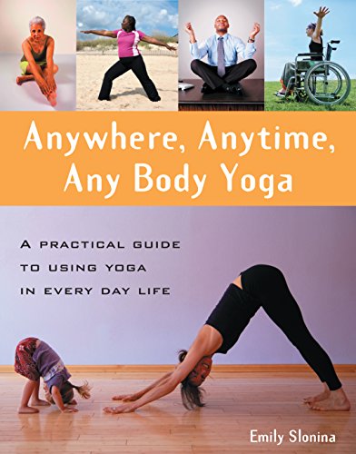 Anywhere, Anytime, Any Body Yoga - Click to Buy