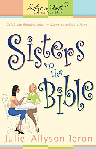 Sisters in the Bible: Celebrate relationships. Experience God's power. (Sisters in Faith Bible) - Click to Buy