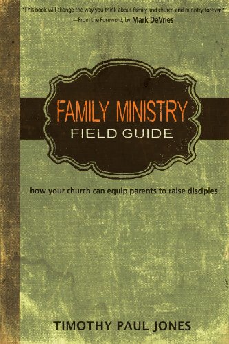 Family Ministry Field Guide: How Your Church Can Equip Parents to Make Disciples - Click to Buy