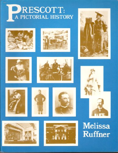 Prescott a Pictorial History - Click to Buy