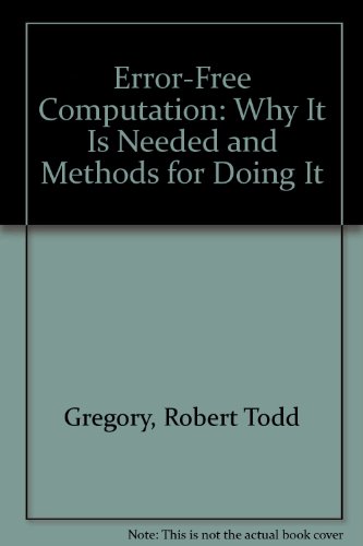 Error-Free Computation: Why It Is Needed and Methods for Doing It - Click to Buy