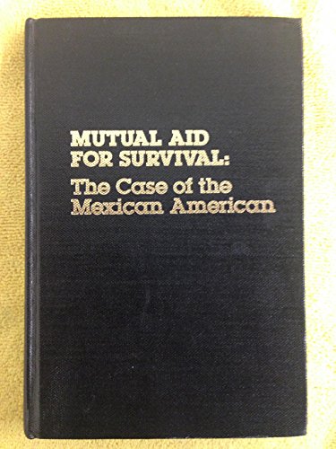 Mutual Aid for Survival: The Case of the Mexican American - Click to Buy