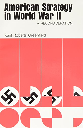 American Strategy in World War II: A Reconsideration