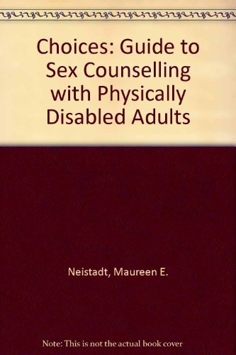 Choices: A Guide to Sex Counseling With Physically Disabled Adults - Click to Buy
