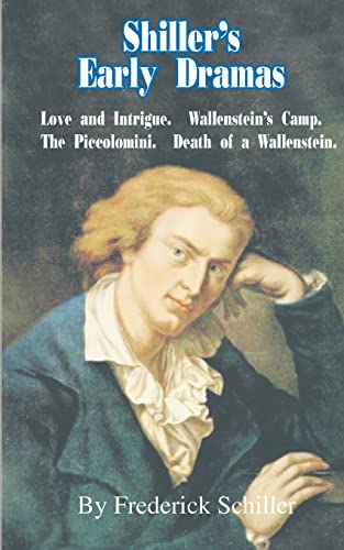Shiller's Early Dramas: Love and Intrigue/Wallenstein's Camp/The Piccolomini/Death of a Wallenstein (Works of Frederick Schiller) - Click to Buy