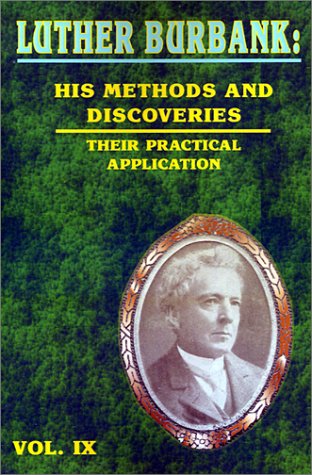 Luther Burbank: His Methods and Discoveries and Their Practical Application - Click to Buy