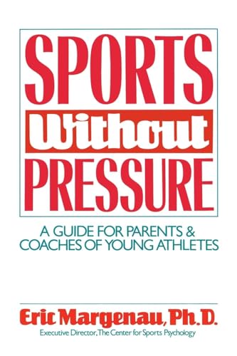 Sports Without Pressure: A Guide for Parents and Coaches of Young Athletes - Click to Buy