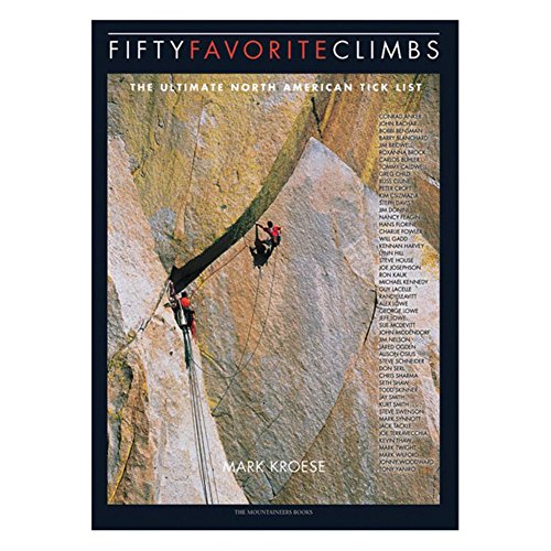 Fifty Favorite Climbs in North America: The Ultimate North American Tick List - Click to Buy