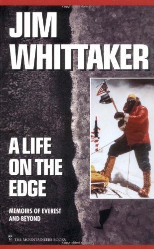 Jim Whittaker: A Life on the Edge: Memoirs of Everest and Beyond - Click to Buy