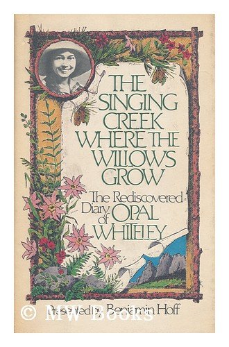 The Singing Creek Where the Willows Grow: The Rediscovered Diary of Opal Whiteley - Click to Buy