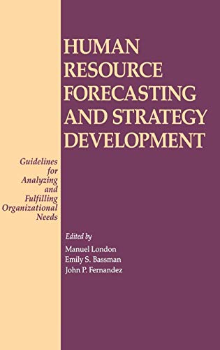 Human Resource Forecasting and Strategy Development: Guidelines for Analyzing and Fulfilling Organizational Needs - Click to Buy