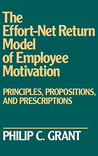 The Effort-Net Return Model of Employee Motivation: Principles, Propositions, and Prescriptions - Click to Buy