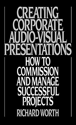 Creating Corporate Audio-Visual Presentations: How to Commission and Manage Successful Projects - Click to Buy