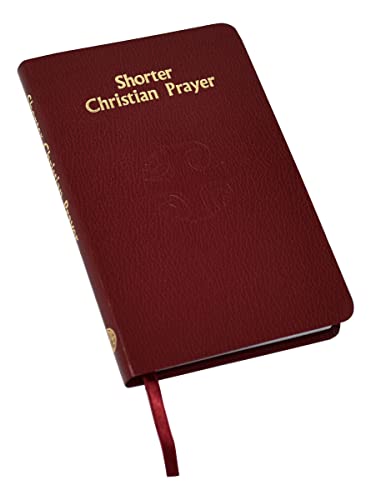 Shorter Christian Prayer: The Four-Week Psalter of the Liturgy of the Hours Containing Morning Prayer and Evening Prayer [Bonded Leather] Catholic Church and ICEL