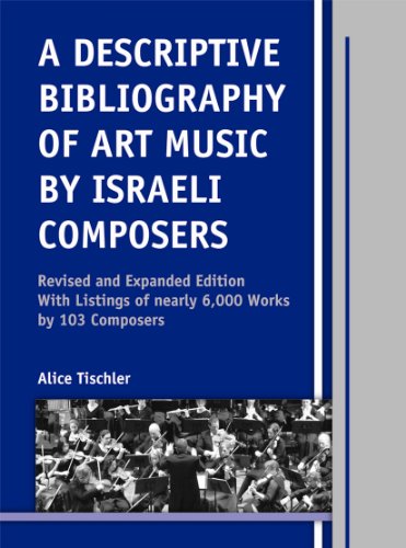 A Descriptive Bibliography of Art Music by Israeli Composers: With Listings of Nearly 6,000 Works by 103 Composers - Click to Buy