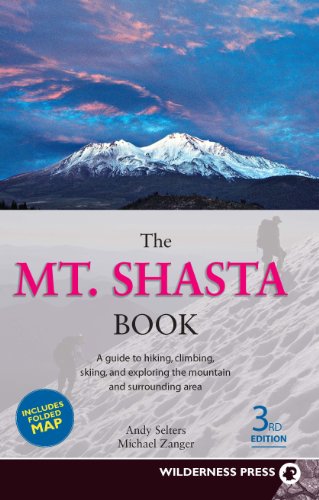 The Mt. Shasta Book: A Guide to Hiking, Climbing, Skiing, and Exploring the Mountain and Surrounding Area - Click to Buy
