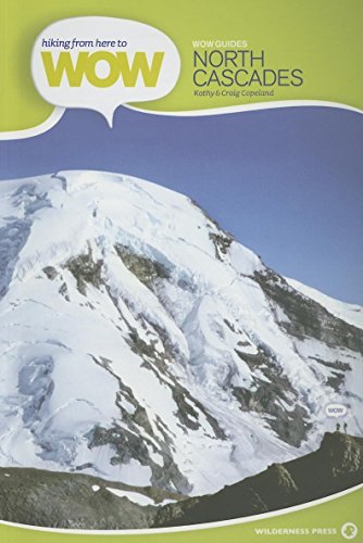 Hiking from Here to Wow North Cascades - Click to Buy