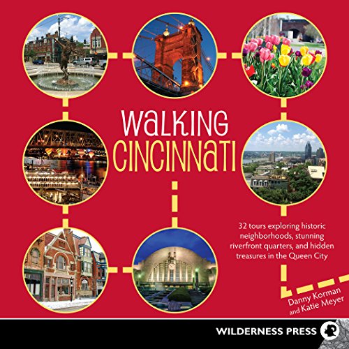 Walking Cincinnati: 32 Tours Exploring Historic Neighborhoods, Stunning Riverfront Quarters, and Hidden Treasures in the Queen City - Click to Buy