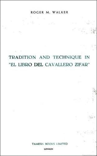 Tradition and Technique in `El Libro del Cavallero Zifar' (Monografías A, 36) (Volume 36) - Click to Buy