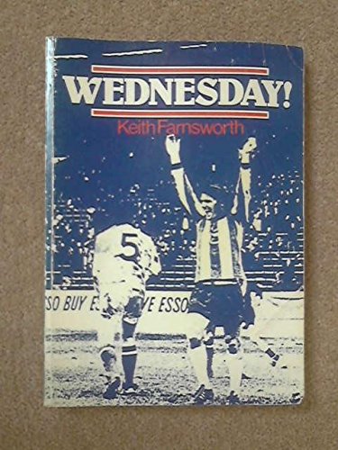 Wednesday!: The History of Sheffield's Oldest Professional Football Club - Click to Buy