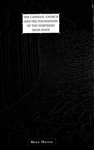 The Catholic Church and the Foundation of the Northern Irish State (Irish History) - Click to Buy
