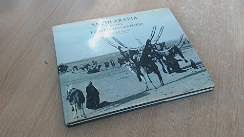 Saudi Arabia by the First Photographers - Click to Buy