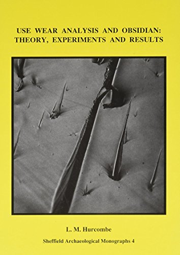 Use-Wear Analysis and Obsidian: Theory, Experiments and Results - Click to Buy