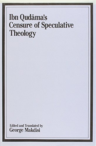 The Censure of Speculative Theology of Ibn Qudama (Tahrim al-Nazar fi Kutub al al-Kalam) (Gibb Memorial Trust) - Click to Buy
