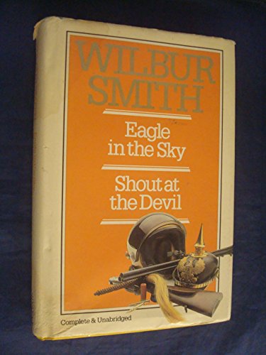 WILBUR SMITH OMNIBUS: EAGLE IN THE SKY, AND, SHOUT AT THE DEVIL - Click to Buy